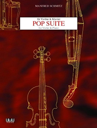 Pop-Suite für Violine und Klavier (inkl. CD): 4-teilige Komposition f. Fortgeschr. Klass. Instrumentaltechnik in Verbindung mit d. Feeling Zeitgenöss. Pop- u. Jazz-Stilistiken