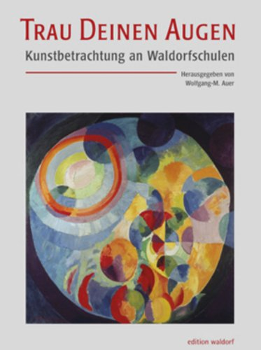 Trau Deinen Augen: Kunstbetrachtung an Waldorfschulen