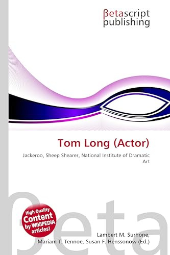 Tom Long (Actor): Jackeroo, Sheep Shearer, National Institute of Dramatic Art