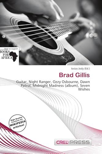 Brad Gillis: Guitar, Night Ranger, Ozzy Osbourne, Dawn Patrol, Midnight Madness (album), Seven Wishes