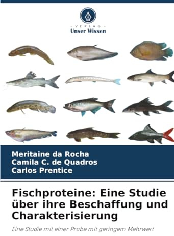 Fischproteine: Eine Studie über ihre Beschaffung und Charakterisierung: Eine Studie mit einer Probe mit geringem Mehrwert