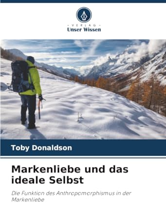 Markenliebe und das ideale Selbst: Die Funktion des Anthropomorphismus in der Markenliebe