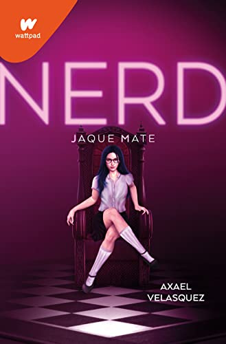 Nerd. Libro 2 - Jaque mate: .: . (Wattpad, Band 2)