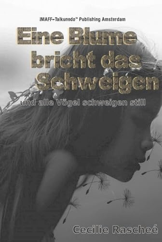 Eine Blume bricht das Schweigen: und alle Vögel schweigen still