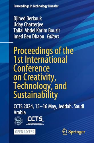 Proceedings of the 1st International Conference on Creativity, Technology, and Sustainability: CCTS 2024, 15–16 May, Jeddah, Saudi Arabia (Proceedings in Technology Transfer)