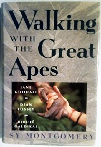 Walking With the Great Apes: Jane Goodall, Dian Fossey, Birute Galdikas