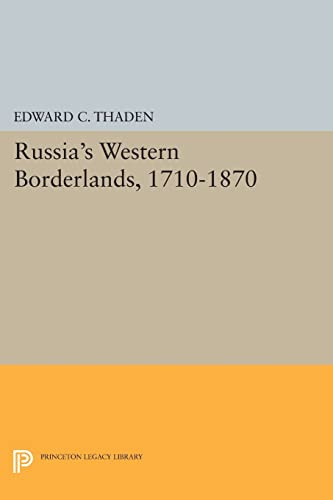 Russia's Western Borderlands, 1710-1870 (Princeton Legacy Library)