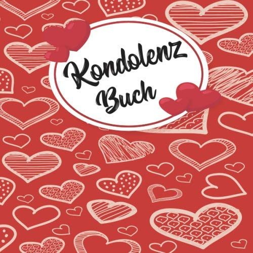 KONDOLENZBUCH: Blanko Trauerbuch zur Erinnerung an den Verstorbenen. Gästebuch zum Auslegen auf der Trauerfeier / Beerdigung / Gedenkbuch /Abschied nehmen Herz Rot