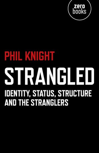 Strangled: Identity, Status, Structure and The Stranglers