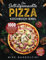 Die selbstgemachte Pizza Kochbuch Bibel: 1000 Tage mit authentischen Rezepten für zu Hause, von neapolitanisch, käsig, tiefgekühlt | Einschließlich Anleitung ... des perfekten Pizzateigs