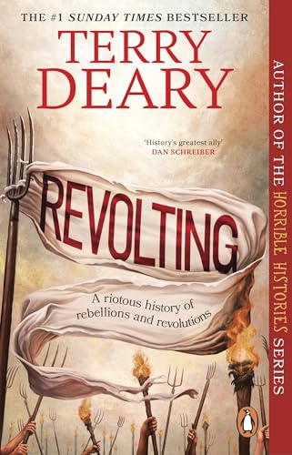 Revolting: The riotously funny new history book for adults from the bestselling author of Horrible Histories and A History of Britain in Ten Enemies