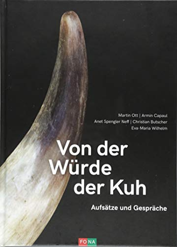Von der Würde der Kuh: Aufsätze und Gespräche