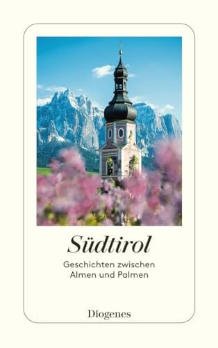 Südtirol: Geschichten zwischen Almen und Palmen (detebe)
