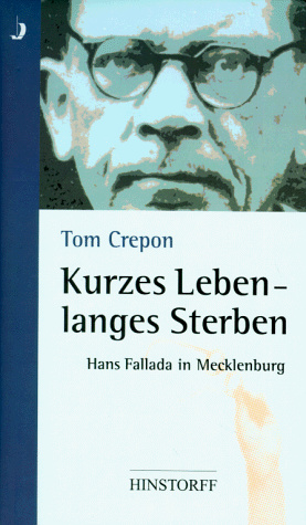 Kurzes Leben, langes Sterben: Hans Fallada in Mecklenburg