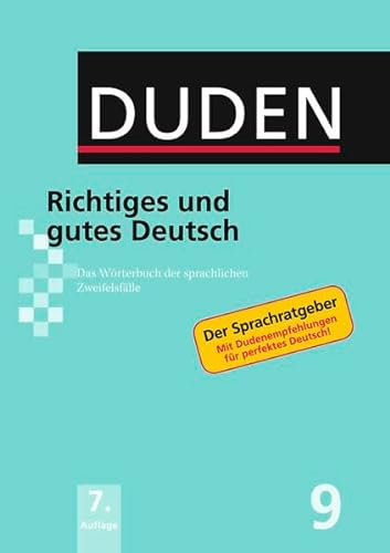 Richtiges und gutes Deutsch: Das Wörterbuch der sprachlichen Zweifelsfälle (Duden - Deutsche Sprache in 12 Bänden)