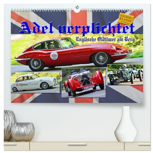 Adel verpflichtet - Englische Oldtimer am Berg (hochwertiger Premium Wandkalender 2025 DIN A2 quer), Kunstdruck in Hochglanz: Die Etikette fliegen ... Engländer war gestern (CALVENDO Mobilitaet)