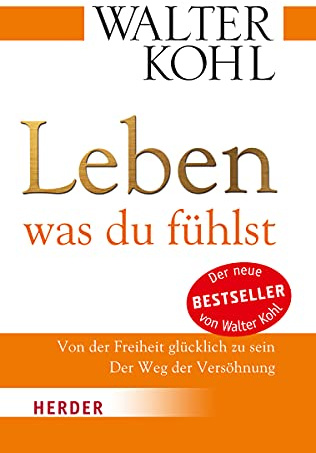 Leben, was du fühlst: Von der Freiheit glücklich zu sein. Der Weg der Versöhnung (HERDER spektrum)