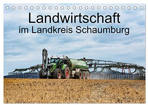 Landwirtschaft - Im Landkreis Schaumburg (Tischkalender 2026 DIN A5 quer), CALVENDO Monatskalender: Die heutige Agrarwirtschaft muss immer ... Landmaschinen möglich. (CALVENDO Technologie)