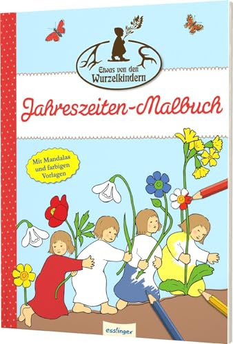 Etwas von den Wurzelkindern: Jahreszeiten-Malbuch: Mit Mandalas und farbigen Vorlagen
