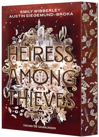 Heiress Among Thieves: Sexy, raffiniert und spannend bis zur letzten Seite: Prickelnder Heist-Roman voller Romance und Action (Deutsche Ausgabe) (Die Heiress-Reihe, Band 2)