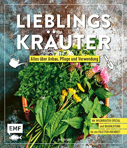 Lieblingskräuter – Alles über Anbau, Pflege und Verwendung: Mit Wildkräuter-Special und Bauanleitung für ein Paletten-Hochbeet