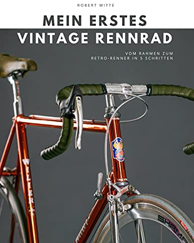 Mein erstes Vintage Rennrad: Vom Rahmen zum Retro-Renner in 5 Schritten