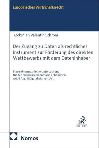 Der Zugang zu Daten als rechtliches Instrument zur Förderung des direkten Wettbewerbs mit dem Dateninhaber: Eine sektorspezifische Untersuchung für ... Markets Act (Europäisches Wirtschaftsrecht)