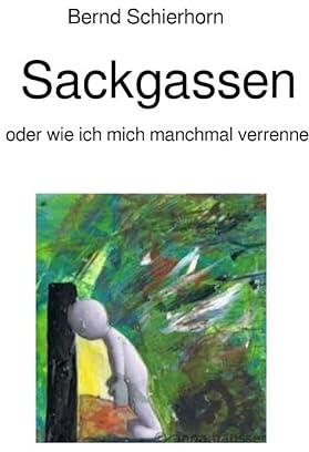 Sackgassen: oder wie ich mich manchmal verrenne