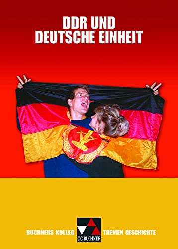Buchners Kolleg. Themen Geschichte / DDR und deutsche Einheit: Unterrichtswerk für die Oberstufe (Buchners Kolleg. Themen Geschichte: Unterrichtswerk für die Oberstufe)