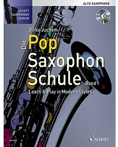 Die Pop Saxophon Schule: Learn & Play in Modern Styles. Band 1. Alt-Saxophon. Lehrbuch. (Schott Saxophone Lounge)
