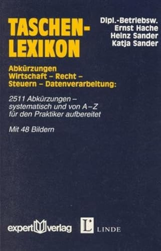 Taschenlexikon Abkürzungen: Wirtschaft – Recht – Steuern – Datenverarbeitung. 2511 Abkürzungen – systematisch von A – Z für den Praktiker aufbereitet (expert Lexikon)