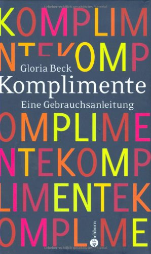 Komplimente: Eine Gebrauchsanleitung