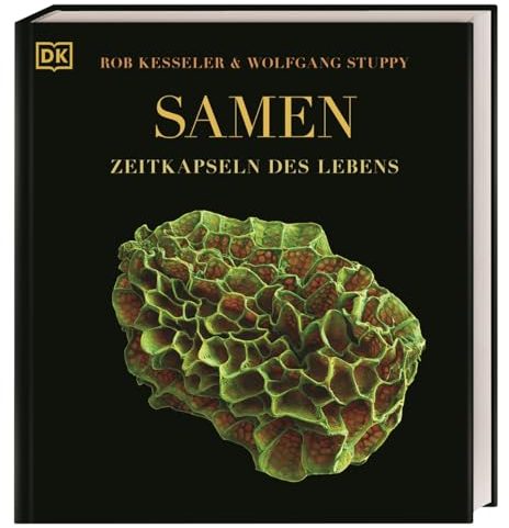 Samen: Zeitkapseln des Lebens. Spektakulärer Bildband mit 260 faszinierenden Aufnahmen von Pflanzensamen