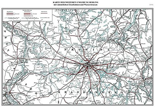Karte der Eisenbahnen & Wasserstraßen Berlin Brandenburg 1896: Restaurierter Reprint der Originalkarte als Poster auf Kunstdruckpapier im Format 59 x ... (Sammler-Edition Historische Eisenbahnkarten)