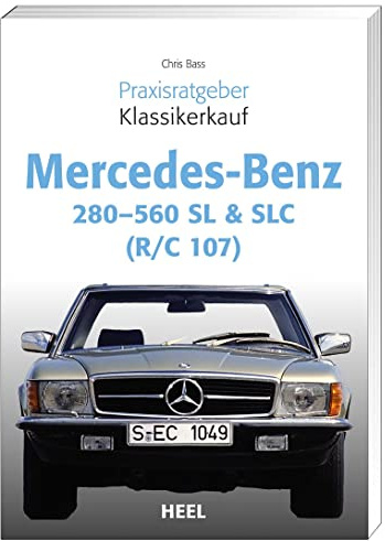 Praxisratgeber Klassikerkauf Mercedes Benz 280-560 SL & SLC: (R/C 107)