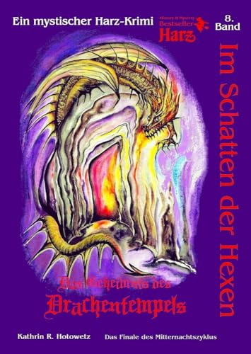 Im Schatten der Hexen: Das Geheimnis des Drachentempels - Ein mythischer Harz-Thriller Bd. 8 (Im Schatten der Hexen: Jage nicht, was Du nicht töten kannst!)