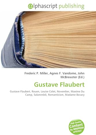Gustave Flaubert: Gustave Flaubert, Rouen, Louise Colet, November, Maxime Du Camp, Salammbô, Romanticism, Madame Bovary