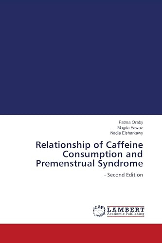 Relationship of Caffeine Consumption and Premenstrual Syndrome: - Second Edition