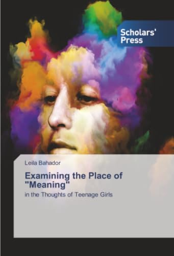 Examining the Place of Meaning: in the Thoughts of Teenage Girls