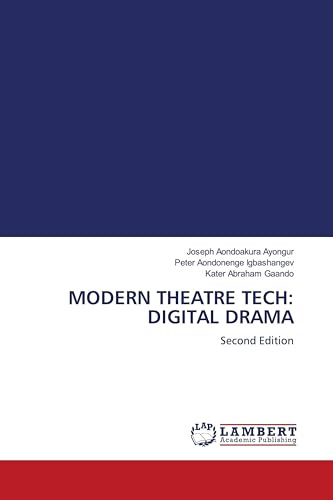 MODERN THEATRE TECH: DIGITAL DRAMA: Second Edition