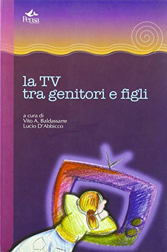 La Tv tra genitori e figli. Per governare il mezzo televisivo in famiglia (Per l'alto mare aperto)
