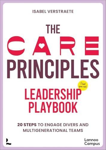 The CARE Principles – Leadership Playbook: 20 Steps to Engage Diverse and Multi-Generational Teams (Lannoo Campus)