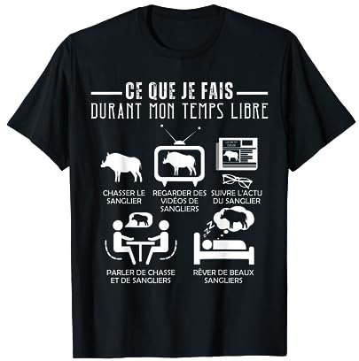 Humour Chasse Sanglier Chasseur Temps Libre Nature T-Shirt
