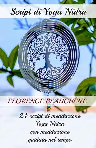 Script di Yoga Nidra: 24 script di meditazione Yoga Nidra con meditazione guidata nel tempo (Italian Edition)