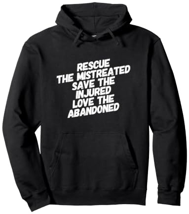 Rescue Mistreated Save Injured Love Abandoned Animal Lover Pullover Hoodie