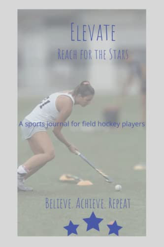 Elevate! Reach for the Stars: A Sports Journal for Field Hockey