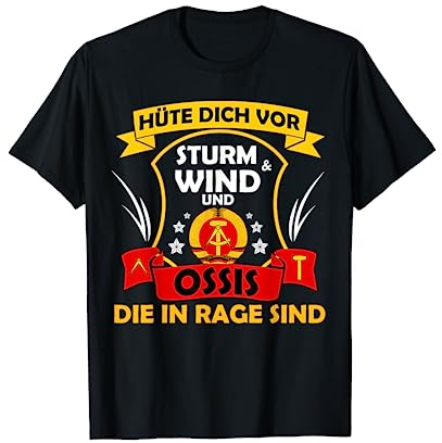 Hüte Dich Vor Sturm & Wind & Ossis Die In Rage Sind DDR Ost T-Shirt