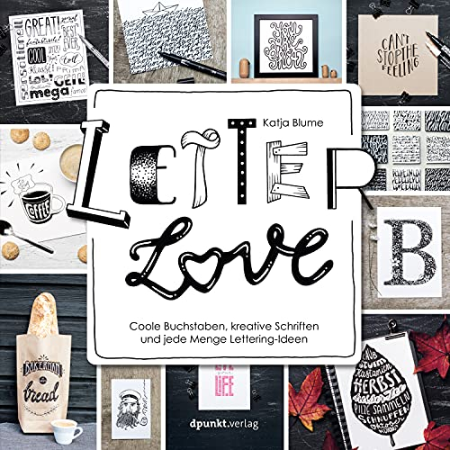 Letter Love: Coole Buchstaben, kreative Schriften und jede Menge Lettering-Ideen