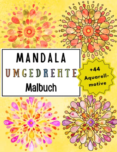 Mandala Umgedrehte Malbuch: Die Farben sind bereit, Du brauchst nur noch einen Stift, um die Linien zu zeichnen!
