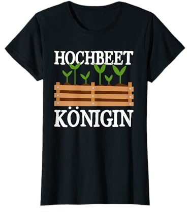 Hochbeet Königin Lustig Gartenarbeit Hobbygärtner Gärtnerin T-Shirt